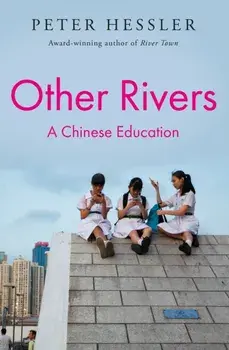 Other Rivers. A Chinese Education, Main, Hardback/Peter Hessler