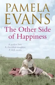 Other Side of Happiness. A perfect love. A cherished daughter. A dark secret., Paperback/Pamela Evans