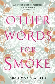Other Words for Smoke, Paperback/Sarah Maria Griffin