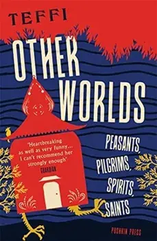 Other Worlds. Peasants, Pilgrims, Spirits, Saints, Paperback/Teffi
