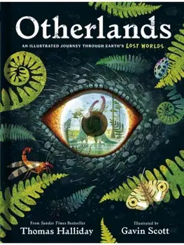 Otherlands. An illustrated journey through Earth’s lost worlds, Hardback/Thomas Halliday