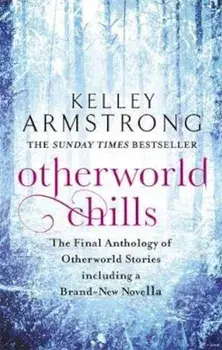 Otherworld Chills, Paperback/Kelley Armstrong