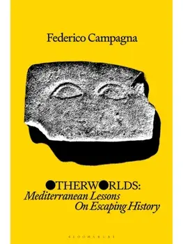 Otherworlds. Mediterranean Lessons On Escaping History, Paperback/***