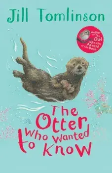 Otter Who Wanted to Know, Paperback/Jill Tomlinson