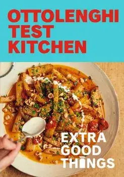 Ottolenghi Test Kitchen: Extra Good Things: Bold, Vegetable-Forward Recipes Plus Homemade Sauces, Condiments, and More to Build a Flavor-Packed Pantry, Paperback/Noor Murad