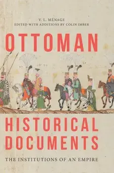 Ottoman Historical Documents. The Institutions of an Empire, Hardback/V.L. Menage