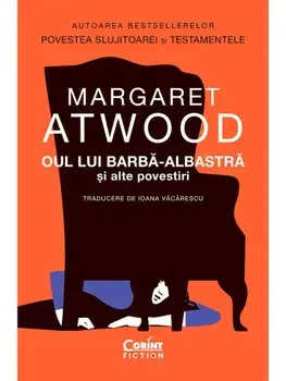 Oul lui Barba-Albastra si alte povestiri/Margaret Atwood