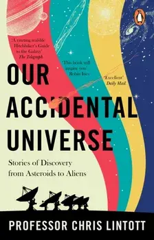 Our Accidental Universe. Stories of Discovery from Asteroids to Aliens, Paperback/Chris Lintott