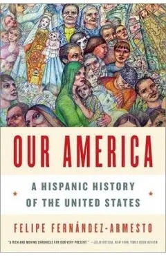 Our America: A Hispanic History of the United States - Felipe Fernández-armesto