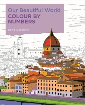 Our Beautiful World Colour by Numbers, Paperback/David Woodroffe