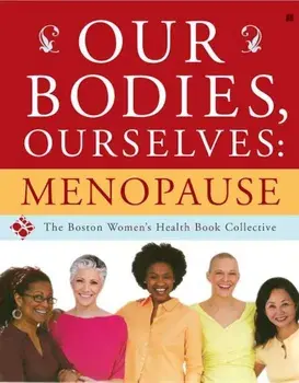 Our Bodies, Ourselves: Menopause, Paperback/Boston Women's Health Book Collective