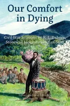 Our Comfort in Dying, Paperback/Robert Lewis Dabney
