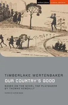Our Country's Good. Based on the novel 'The Playmaker' by Thomas Keneally, Paperback/Timberlake Wertenbaker