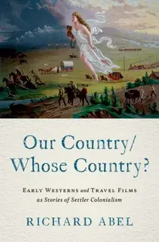 Our Country/Whose Country?. Early Westerns and Travel Films as Stories of Settler Colonialism, Paperback/***