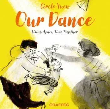Our Dance. Living apart, time together, Hardback/Circle Yuen