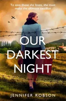 Our Darkest Night. Inspired by true events, a powerfully moving story of love and sacrifice in World War Two Italy, Paperback/Jennifer Robson