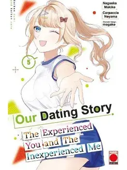 Our Dating Story Volume 5. The Experienced You and The Inexperienced Me, Paperback/Nagaoka Makiko