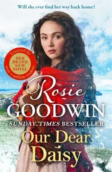 Our Dear Daisy. The brand-new page-turning historical romance, Hardback/Rosie Goodwin