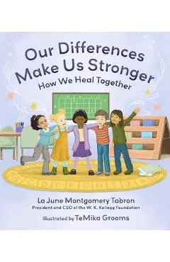 Our Differences Make Us Stronger: How We Heal Together - La June Montgomery Tabron