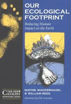 Our Ecological Footprint. Reducing Human Impact on the Earth, Paperback/William Rees