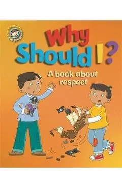 Our Emotions and Behaviour: Why Should I?: A book about resp - Sue Graves