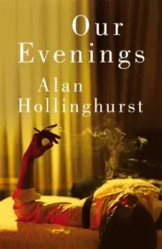 Our Evenings, Hardback/Alan Hollinghurst