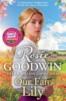 Our Fair Lily. The brand-new historical romance for 2024 that will keep you turning the page to the very end, Paperback/Rosie Goodwin