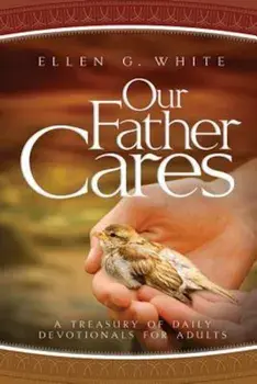 Our Father Cares: A Daily Devotional, Hardcover/Ellen Gould Harmon White