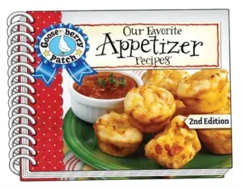 Our Favorite Appetizer Recipes, Second Edition. Second Edition, Spiral Bound/Gooseberry Patch