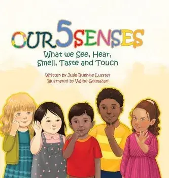 Our Five Senses: What We See, Hear, Smell, Taste and Touch, Hardcover/Julie Buehrle Luyster