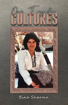 Our Forgotten Cultures, Paperback/Bina Sharma