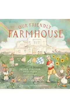 Our Friendly Farmhouse - Melissa Ferguson