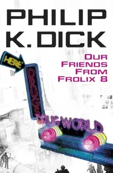 Our Friends From Frolix 8, Paperback/Philip K Dick