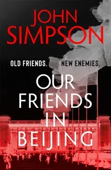 Our Friends in Beijing, Paperback/John Simpson