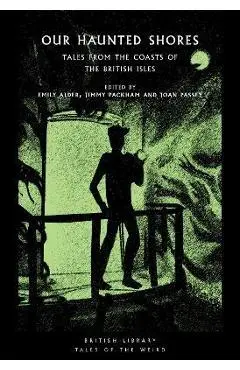 Our Haunted Shores: Tales from the Coasts of the British Isles - Jimmy Packham