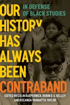 Our History Has Always Been Contraband. In Defense of Black Studies, Paperback/***