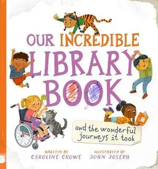 Our Incredible Library Book (and the wonderful journeys it took), Hardback/Caroline Crowe
