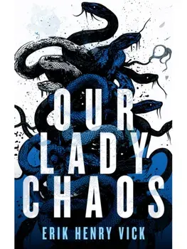 Our Lady Chaos. A Supernatural Thriller, Paperback/Erik Henry (Berserker I.K. LLC) Vick