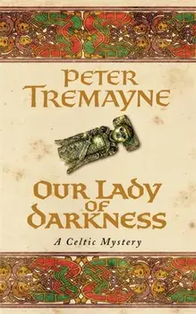 Our Lady of Darkness (Sister Fidelma Mysteries Book 10). An unputdownable historical mystery of high-stakes suspense, Paperback/Peter Tremayne