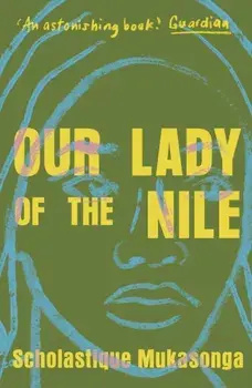Our Lady of the Nile, Paperback/Scholastique Mukasonga
