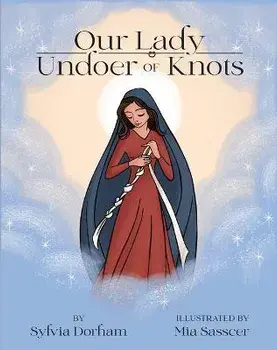 Our Lady Undoer of Knots, Paperback/Sylvia Dorham