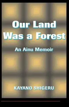 Our Land Was a Forest: An Ainu Memoir, Paperback/Kayano Shigeru