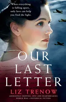 Our Last Letter: Absolutely gripping, epic and heartbreaking World War 2 historical fiction, Paperback/Liz Trenow