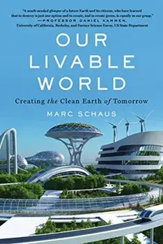 Our Livable World. Creating the Clean Earth of Tomorrow, Paperback/Marc Schaus