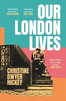 Our London Lives. Main, Paperback/Christine Dwyer Hickey