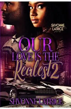 Our Love Is the Realest 2 - Shvonne Latrice