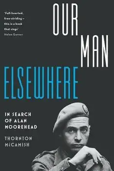 Our Man Elsewhere: In Search of Alan Moorehead, Paperback/Thornton McCamish