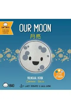 Our Moon - Cantonese: A Bilingual Book in English and Cantonese with Traditional Characters and Jyutping - Lacey Benard