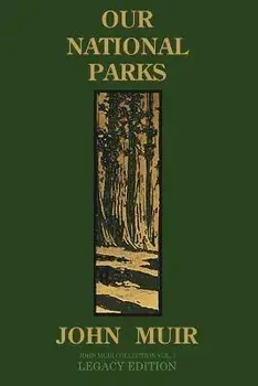 Our National Parks (Legacy Edition): Historic Explorations Of Priceless American Treasures, Paperback/John Muir