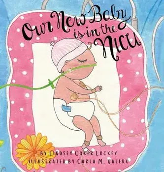 Our New Baby is in the NICU, Hardcover/Lindsey Coker Luckey